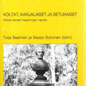 Koltat, karjalaiset ja setukaiset : pienet kansat maailmojen rajoilla