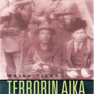Terrorin aika : Suomen levottomat vuodet 1917-1921