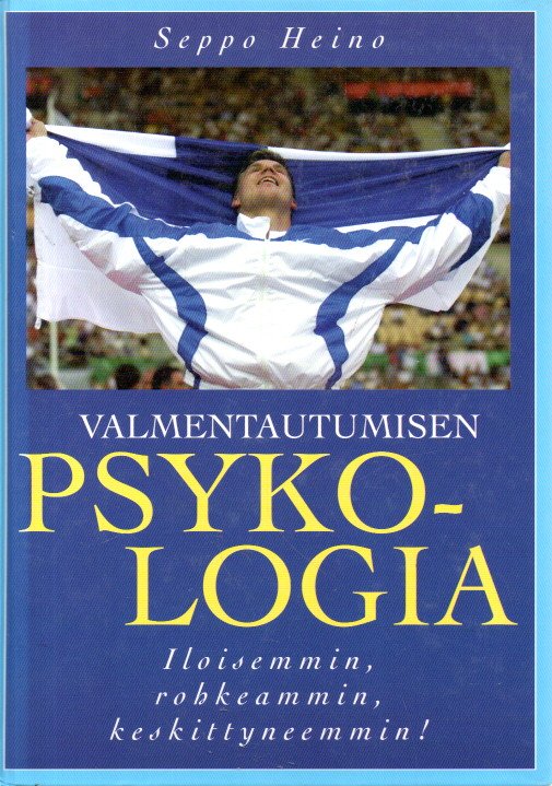 Valmentautumisen psykologia : iloisemmin, rohkeammin, keskittyneemmin