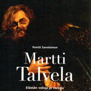 Martti Talvela : Elämän valoja ja varjoja