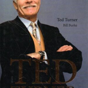 Ted Turner : elämäni mediabisneksessä