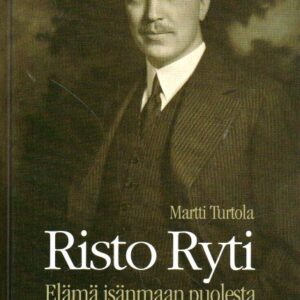 Risto Ryti : elämä isänmaan puolesta