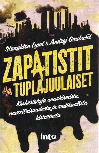 Zapatistit ja tuplajuulaiset : keskusteluja anarkismista, marxilaisuudesta ja radikaalista historiasta