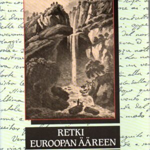 Retki Euroopan ääreen : Giuseppe Acerbi ja hänen Lapin-matkansa 1799