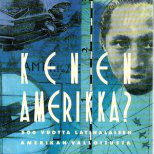 Kenen Amerikka? : 500 vuotta Latinalaisen Amerikan valloitusta