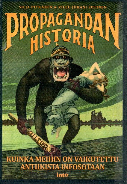 Propagandan historia : kuinka meihin on vaikutettu antiikista infosotaan