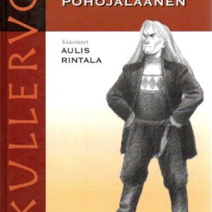 Kullervo Pohojalaanen : Kalevalan Kullervo-taru Etelä-Pohjanmaan murteella