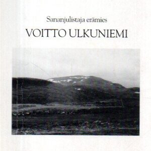 Sananjulistaja erämies Voitto Ulkuniemi : Lapin kairoilta