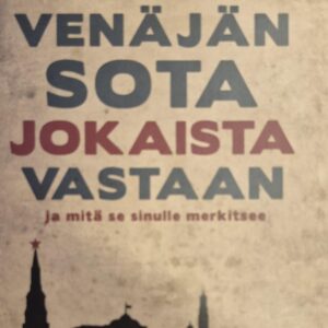 Venäjän sota jokaista vastaan ja mitä se sinulle merkitsee