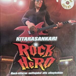 Kitarasankari Rock Hero : rock-kitaran soittajaksi alta aikayksikön + CD