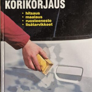 Auton korikorjaus : hitsaus, maalaus, ruosteenesto, lisätarvikkeet