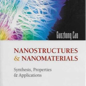 Nanostructures and Nanomaterials : Synthesis, Properties and Applications