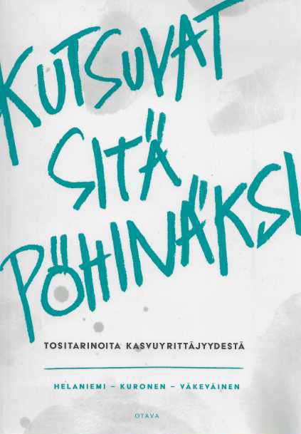 Kutsuvat sitä pöhinäksi : Tositarinoita kasvuyrittäjyydestä