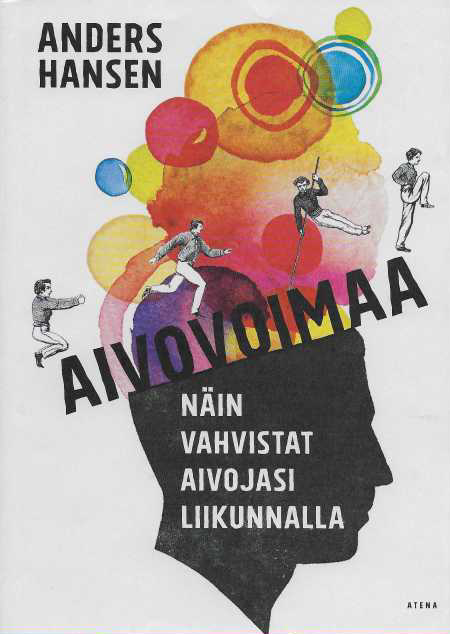 Aivovoimaa : näin vahvistat aivojasi liikunnalla