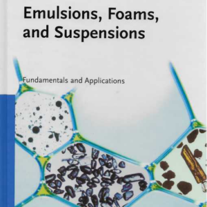 Emulsions, Foams, and Suspensions : Fundamentals and Applications