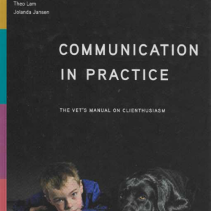 Communication in practice : the vet's manual on clienthusiasm