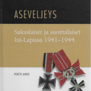 Aseveljeys : saksalaiset ja suomalaiset Itä-Lapissa 1941-1944 + DVD