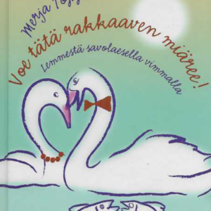 Voe tätä rakkaaven miäree! : lemmestä savolaisella vimmalla