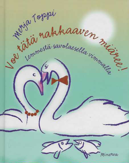 Voe tätä rakkaaven miäree! : lemmestä savolaisella vimmalla