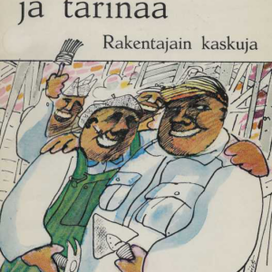 Iskettiin naulaa ja tarinaa : rakentajain kaskuja