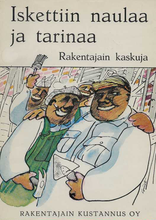Iskettiin naulaa ja tarinaa : rakentajain kaskuja