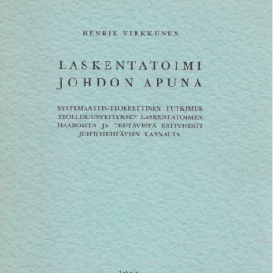 Laskentatoimi johdon apuna : systemaattis-teoreettinen tutkimus teollisuusyritysten laskentatoimen haaroista ja tehtävistä erityisesti johtotehtävien kannalta
