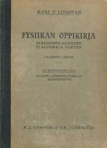 Fysiikan oppikirja : alkeisoppilaitosten yläluokkia varten. Jälkimmäinen osa, Valo-oppi, lämpöoppi, sähkö- ja magnetismioppi
