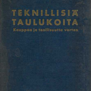 Teknillisiä taulukoita : kauppaa ja teollisuutta varten