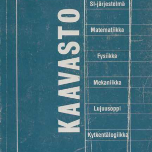 Kaavasto : matematiikan, fysiikan, mekaniikan ja lujuusopin peruskaavoja
