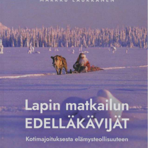 Lapin matkailun edelläkävijät : Kotimajoituksesta elämysteollisuuteen