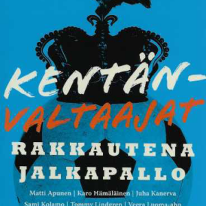 Kentänvaltaajat : rakkautena jalkapallo
