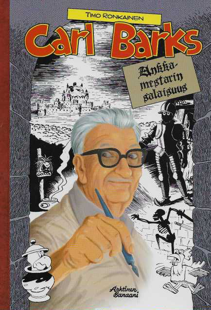 Carl Barks Ankkamestarin salaisuus : Näkökulmia Carl Barksin tuotantoon