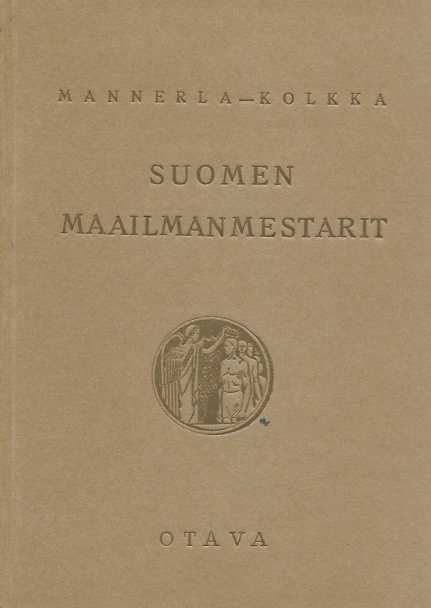 Suomen maailmanmestarit : Olympia- ja MM-kisojen urheiluvoitot ja voittajat