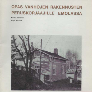 Opas vanhojen rakennusten peruskorjaajille Emolassa