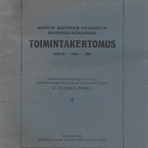 Kuopion kaupungin pienasuntorakennuslautakunnan toimintakertmus ajalta 1922-1925