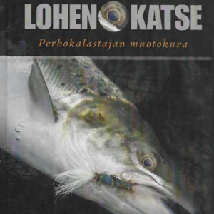 Lohen katse : perhokalastajan muotokuva