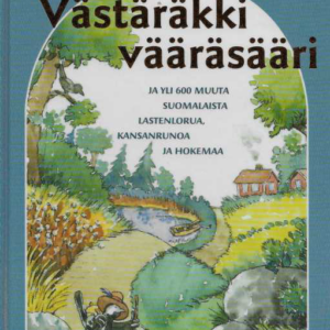 Västäräkki vääräsääri ja yli 600 muuta suomalaista lastenlorua, kansanrunoa ja hokemaa